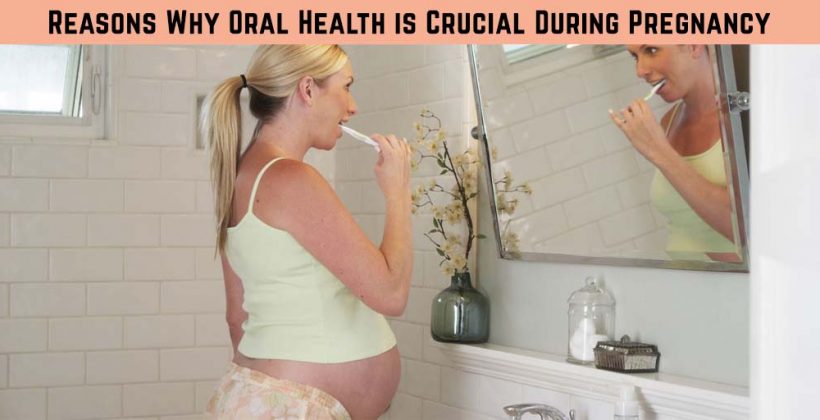 Reasons Why Oral Health is Crucial During Pregnancy