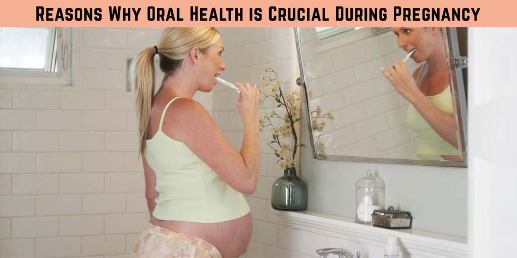 Reasons Why Oral Health is Crucial During Pregnancy