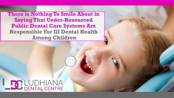 There is nothing to smile about in saying that under-resourced public dental care systems are responsible for ill dental health among children