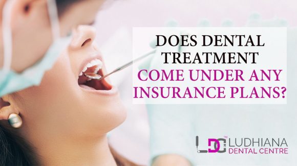 Does Dental Treatment Come Under Any Insurance Plans?