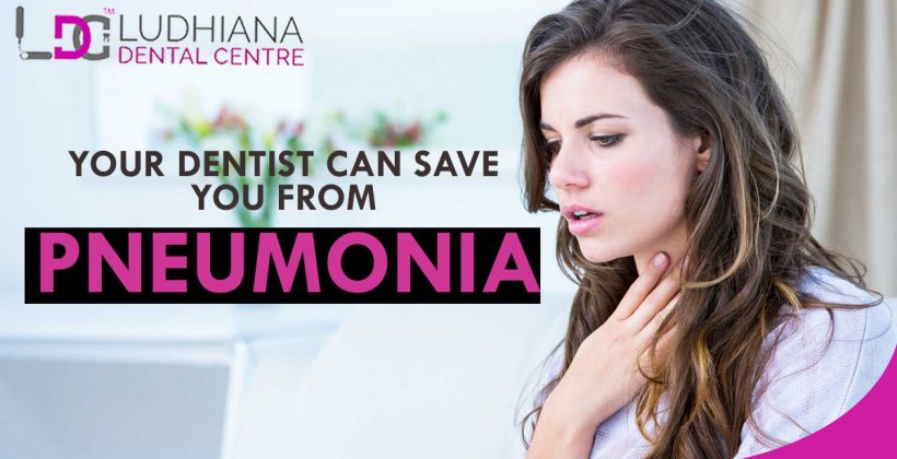 Your Dentist Can Save you from Pneumonia