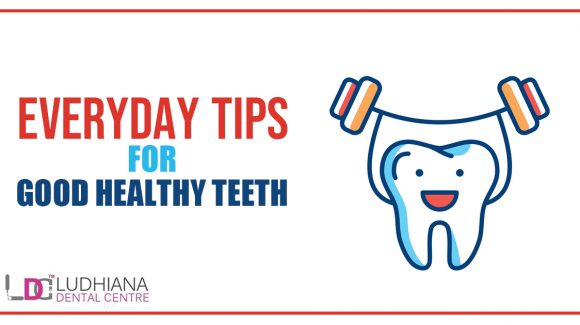 Everyday Tips for Good Healthy Teeth