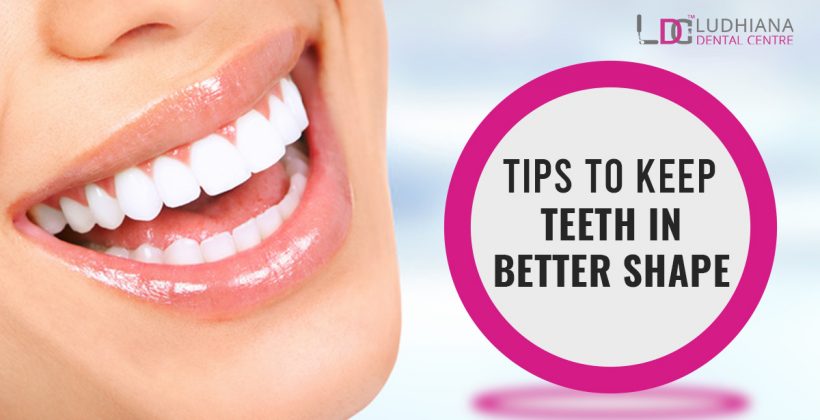 Tips to keep teeth in better shape