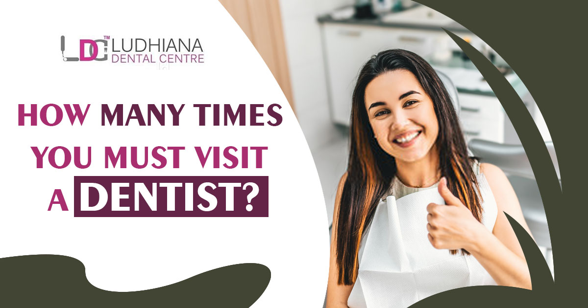 How many times you must visit a dentist?