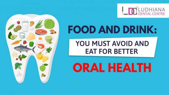 Food and Drink: You Must avoid and eat for better oral health