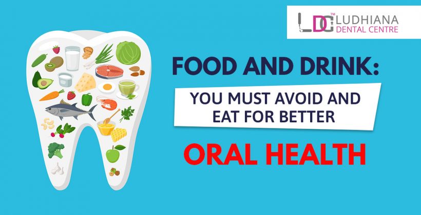 Food and Drink: You Must avoid and eat for better oral health