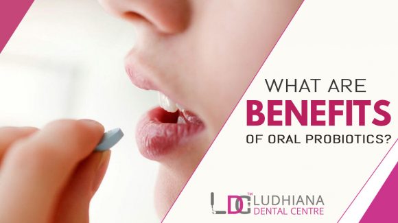 What are benefits of oral Probiotics?