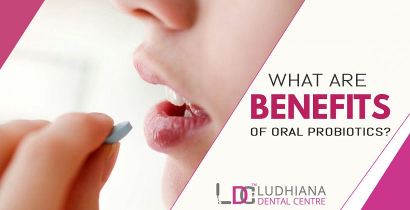 What are benefits of oral Probiotics?