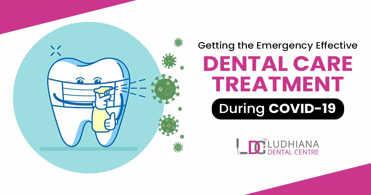 Getting the emergency effective dental care treatment during COVID-19