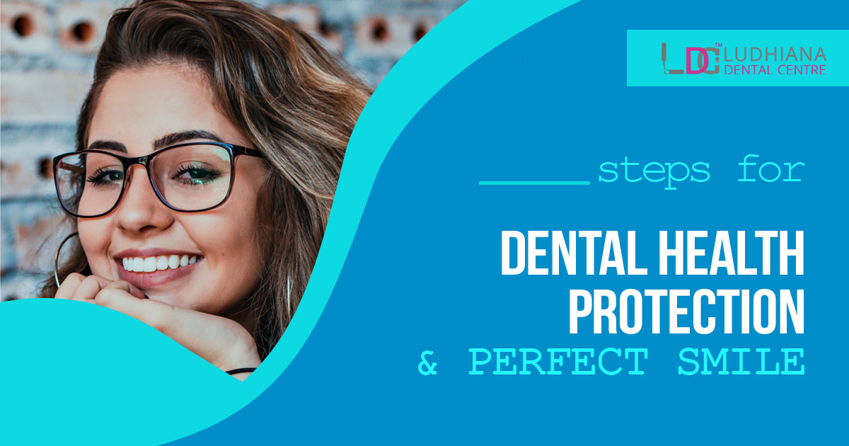 What are the certain Dental Health Protection and perfect smile Steps by Dentists?