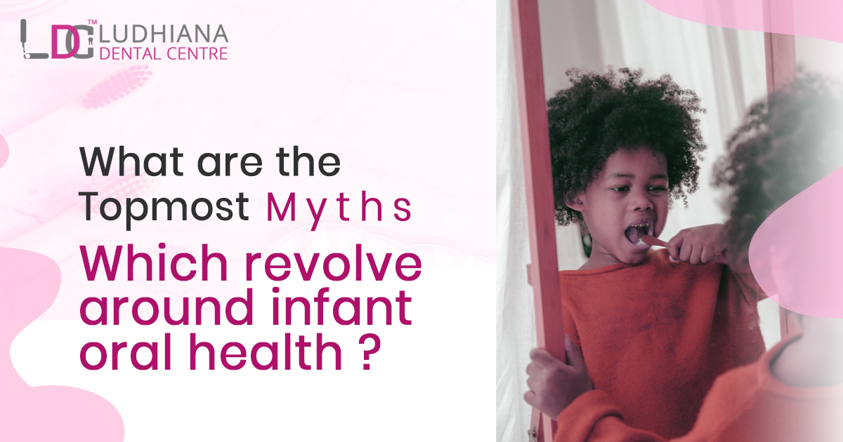 What are the topmost myths which revolve around infant oral health?