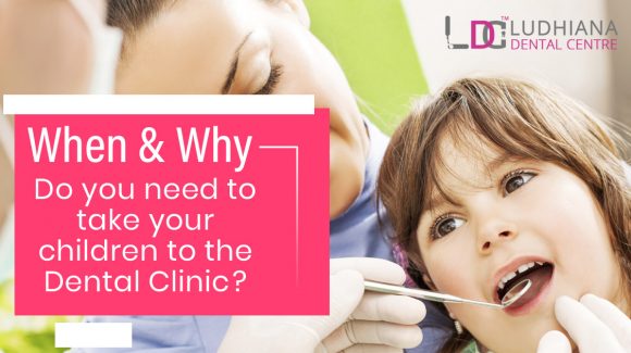 When and why do you need to take your children to the dental clinic?