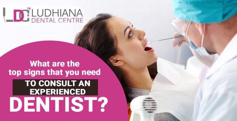 What are the top signs that you need to consult an experienced dentist?