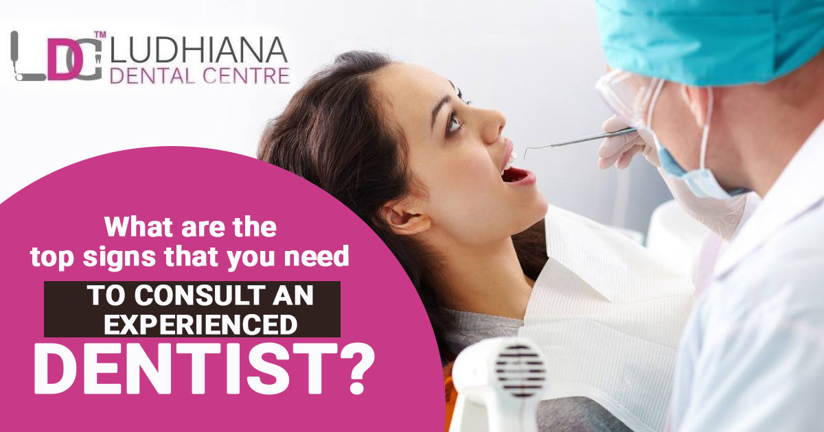 What are the top signs that you need to consult an experienced dentist?