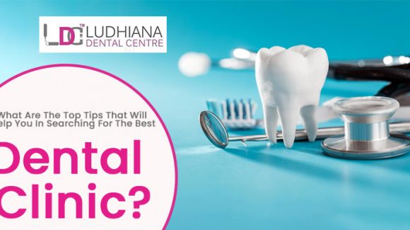 What are the top tips that will help you in searching for the best dental clinic?
