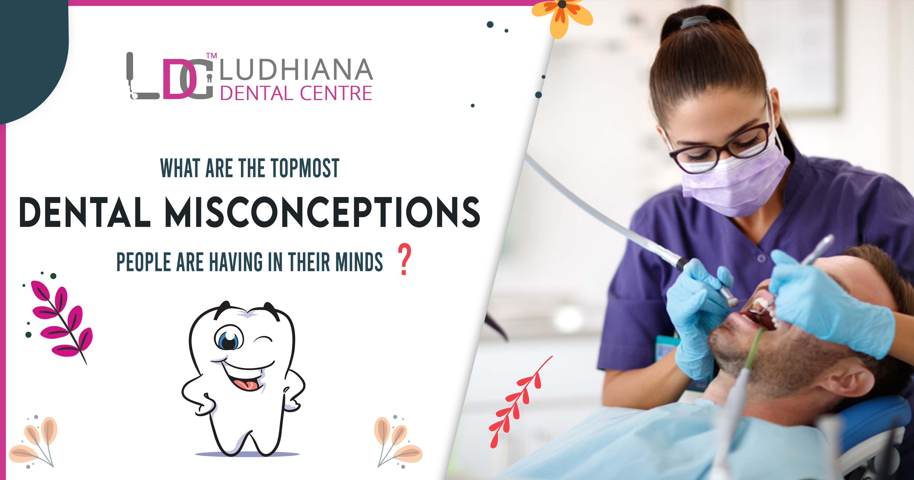 What are the topmost dental misconceptions people are having in their minds?