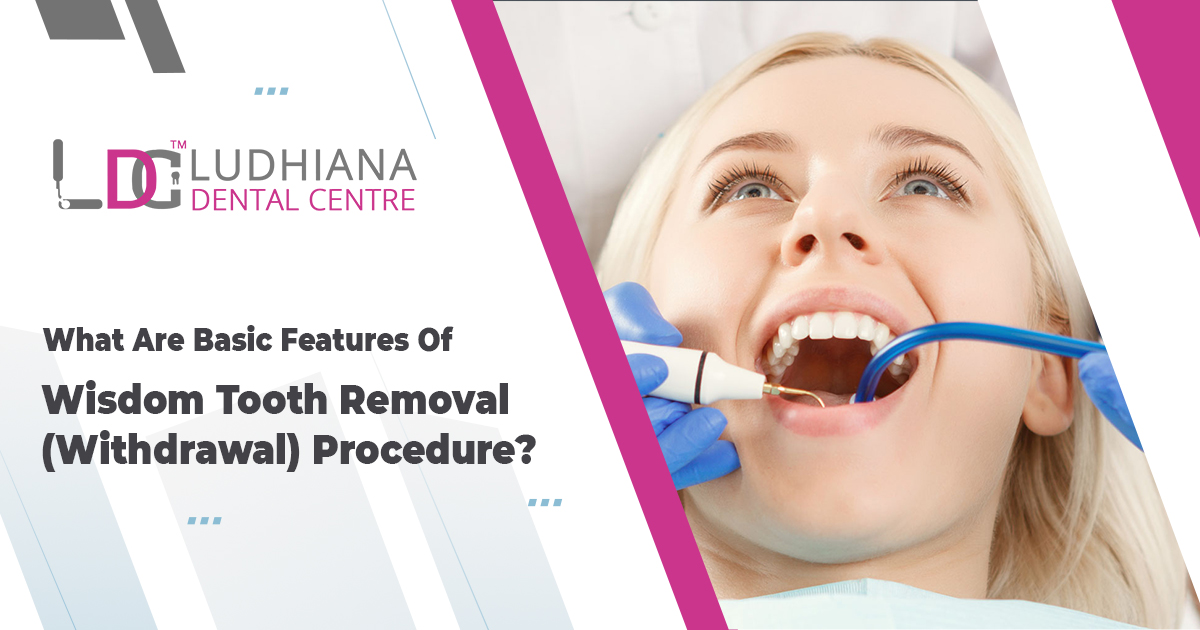 What are basic features of  wisdom tooth removal (withdrawal) procedure?