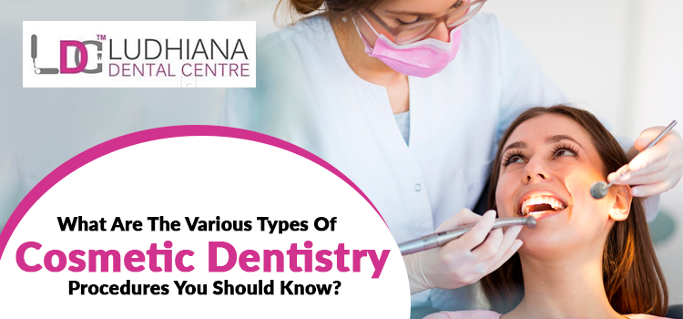 What are the various types of cosmetic dentistry procedures you should know?
