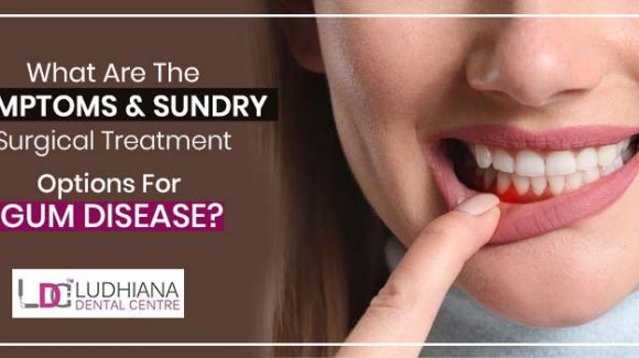 What are the symptoms & sundry surgical treatment options for gum disease?