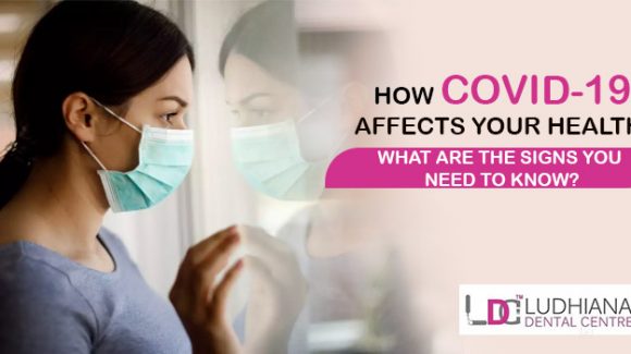 How COVID-19 affect your health? What are the signs you need to know?
