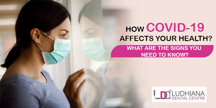 How COVID-19 affect your health? What are the signs you need to know?