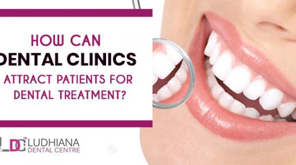 How can dental clinics attract patients for dental treatment?