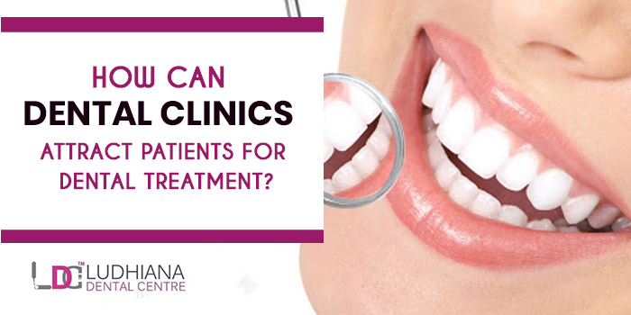 How can dental clinics attract patients for dental treatment?