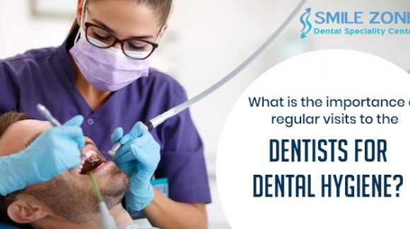 What is the importance of regular visits to the dentists for dental hygiene?