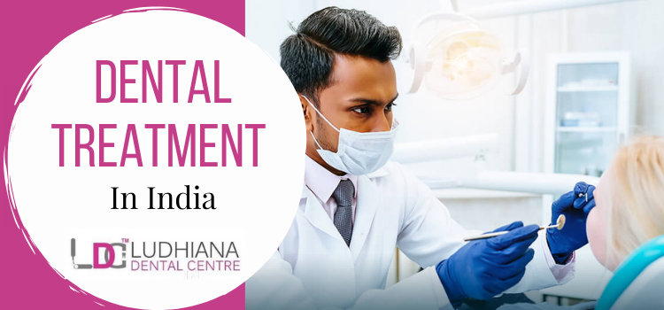 Why should you prefer India for your dental treatment?