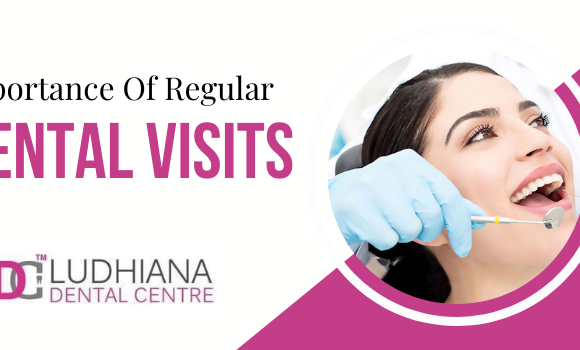 Why Visit Ludhiana Dental Clinic For Regular Dental Checkups?