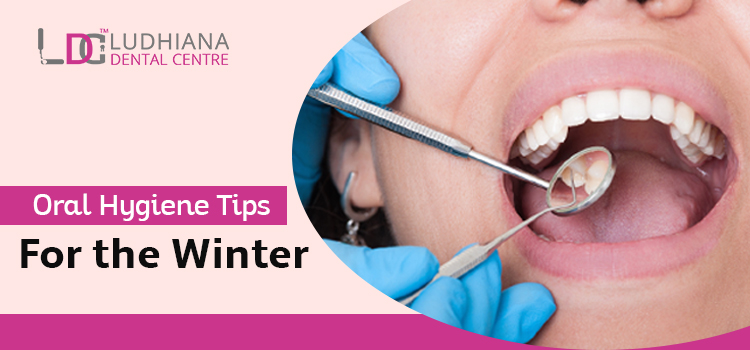 How can we maintain oral hygiene in the winters as well?