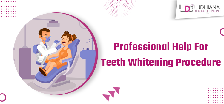 Why Should You Opt For A Dentist To Perform Teeth Whitening Process?